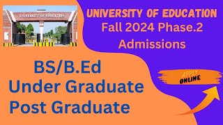 University of Education BSBEdUnder GraduatePost Graduate Programs Fall 2024 Phase2 Admissions [upl. by Edlyn658]