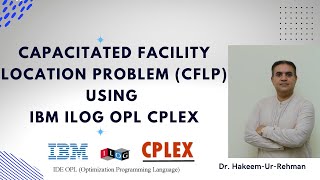 Capacitated Facility Location Problem CFLP Using IBM ILOG OPL CPLEX Studio [upl. by Mcdougall684]