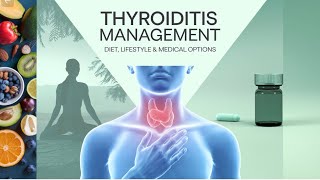 How to Manage Thyroiditis Diet Lifestyle and Medical Options [upl. by Ario]