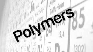 Polymers [upl. by Nyrb]