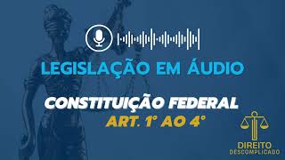 Áudio e Letra da Constituição Federal Artigo 1º AO 4º  Leitura Voz Humana  CF88 Atualizado [upl. by Yves]