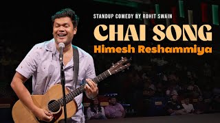 Chai Song  Himesh Reshammiya  Standup Comedy  Rohit Swain [upl. by Yuji]