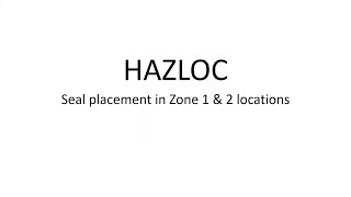 Section 18 CEC HAZLOC Seal placement in Zone 1 amp 2 [upl. by Ibor131]