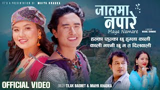 Jaalma Napare Maya Namare  Tilak Basnet • Maiya Khadka • Chris Gurung • Nisha• New Nepali Song 2081 [upl. by Frederique]