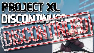 PROJECT XL IS DISCONTINUED [upl. by Konrad]