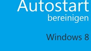 Autostart unter Microsoft Windows 8 über Taskmanager bereinigen [upl. by Alegnaed919]