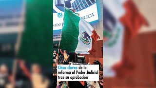 Cinco claves de la reforma al Poder Judicial tras su aprobación [upl. by Hines]