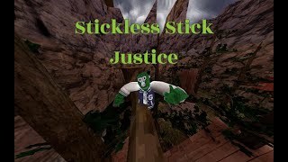 Stickless Stick Justice 1 [upl. by Dorsy52]