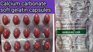 Calcium carbonate calcitriol amp soya Isoflavones 40 soft gelatin capsules  shelcal  Iso capsules [upl. by Kareem]