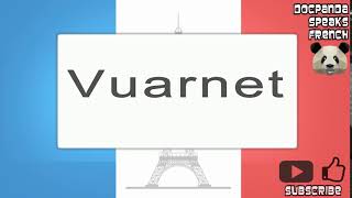 Vuarnet  How To Pronounce  French Native Speaker [upl. by Aienahs]