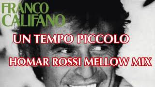 FRANCO CALIFANO “un tempo piccolo” HOMAR ROSSI MELLOW MIX [upl. by Aniarrol]