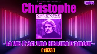 Lyrics  Christophe  La Vie Cest Une Histoire Damour 1973 [upl. by Sender]