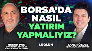 Borsada Nasıl Yatırım Yapmalıyız 1 Bölüm  Taner Özdeş amp Hasan Pak [upl. by Dnilazor]