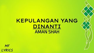 Aman Shah  Kepulangan Yang Dinanti Lirik [upl. by Doe]