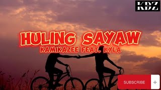 Kamikazee  Huling Sayaw Feat Kyla Lyrics [upl. by Selmner]