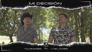 Mi Decisión  Talismanes feat Luis Lambis VideoClip Oficial 2024 [upl. by Hbahsur458]