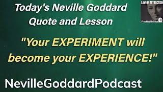 Your Experiment Will Become Your Experience  The Neville Goddard Quote Podcast [upl. by Narej]