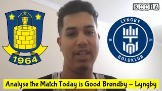 Analyse The match Today is Good Brøndby IF  Lyngby 20 [upl. by Nydroj]