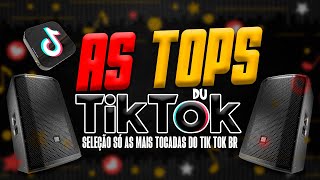 AS TOPS DO TIKTOK 2023  SELEÇÃO HITS DO TIK TOK 2023  SÓ AS MAIS TOCADAS DO TIK TOK [upl. by Noiramaj701]