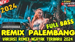 REMIX PALEMBANG FULL NGAYAK VARIASI REMIX KN 1400 TERBARU 2024 [upl. by Capp]