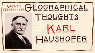 Karl Haushofer  German Geographer  Geographical Thoughts  TGTPGT  NETJRF  Hindi [upl. by Eivod]