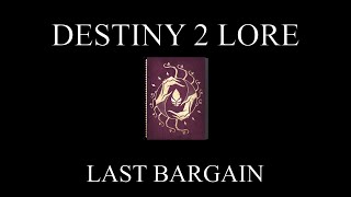 Destiny 2 Lore  Gifts And Bargains  Last Bargain [upl. by Icats]