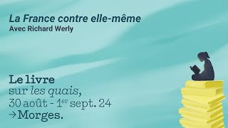 Podcast 2024  La France contre elle même avec Richard Werly [upl. by Hindorff]