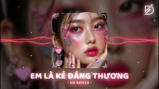 EM LÀ KẺ ĐÁNG THƯƠNG REMIX  NHẠC HAY NHẤT NĂM 2024 HIỆN TẠI  NHẠC HAY NHẤT TIKTOK [upl. by Haggerty]