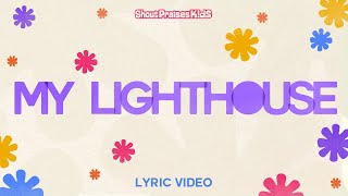 Shout Praises Kids  My Lighthouse Official Lyric Video [upl. by Sylvan]