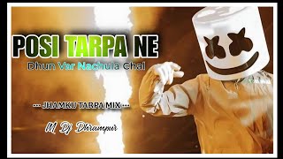 POSI TARPA NE DHUN VAR NACULA CHAL  JHAMKU TARPA MIX  M DJ DHRAMPUR [upl. by Aronow]