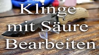 Klinge mit Säure bearbeitenerster Versuch [upl. by Alekahs]