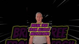 Break Free from Allergy Medications [upl. by Ayotna827]