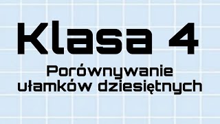 Matematyka  Klasa 4  Porównywanie ułamków dziesiętnych [upl. by Asennav]