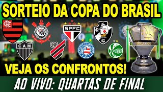 SORTEIO DA COPA DO BRASIL AO VIVO  QUARTAS DE FINAL  VEJA OS CONFRONTOS DEFINIDOS [upl. by Lynn273]