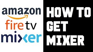 How To Get Mixer on Fire TV  Get Mixer on Amazon Firestick 4k Guide Tutorial [upl. by Einneg]