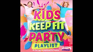 Kids Keep Fit Party Playlist  All the Top Hits Remixed for Fitness [upl. by Debi]