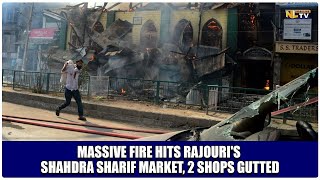 MASSIVE FIRE HITS RAJOURIS SHAHDRA SHARIF MARKET 2 SHOPS GUTTED [upl. by Yasmar]