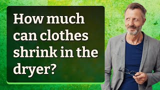 How much can clothes shrink in the dryer [upl. by Acnaiv]