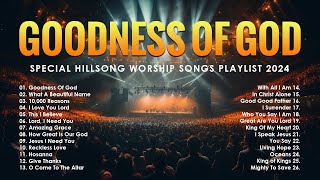 Best Praise and Worship Songs 2024  Special Hillsong Worship Songs Playlist 2024  Goodness Of God [upl. by Nnylirej]