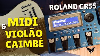 Sistema MIDI Roland nos Violões Caimbé  Dicas com a Pedaleira GR 55 [upl. by Bernhard]