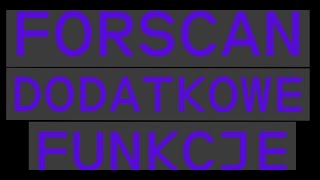 FORSCAN DODATKOWE FUNKCJE FORSCAN ADDITIONAL FEATURES [upl. by Ahtan]