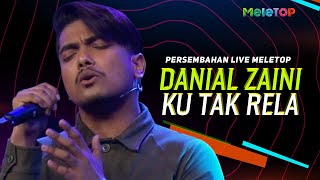 Danial Zaini  Ku Tak Rela  Persembahan Live MeleTOP  Nabil Ahmad amp Uyaina Arshad [upl. by Pickens]