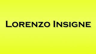 Pronunciation of Lorenzo Insigne [upl. by Catherin29]