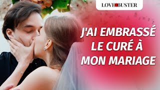 JAi Embrassé Le Prêtre À Mon Mariage  LoveBusterFrance [upl. by Ataynik980]