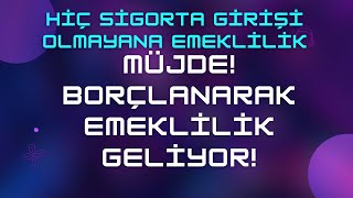 Hiç Sigorta Girişi Olmayan Nasıl Emekli Olur amp Toplu Borçlan Hemen Emekli Ol [upl. by Handy998]