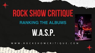 WASP Ranking The Albums [upl. by Aspasia]