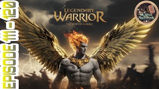 Legendary Warrior 111  120  Story  Today Episode  Sk Novel Audiobook [upl. by Yxel]