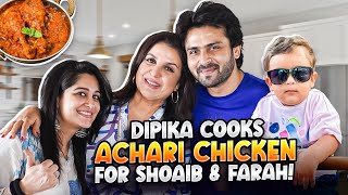 Dipika Ne Shoaib Aur Mere Liye Banaya Delicious Achari Chicken  FarahKhanK [upl. by Capello676]