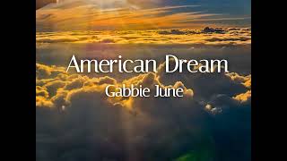 Gabbie June American Dream [upl. by Harrak75]