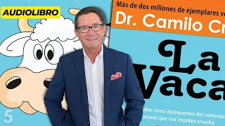 Audiolibro La Vaca  Capítulo 5  Una nueva manera de pensar y actuar  Dr Camilo Cruz [upl. by Sternberg]